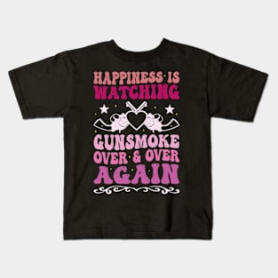 Happiness Is Watching Gunsmoke Over And Over Again Kids T-Shirt